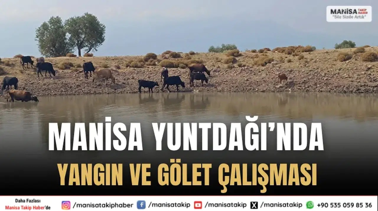 Manisa Yuntdağı’nda Yangın Söndürme ve Hayvan Suyu Göletleri Kuruyor