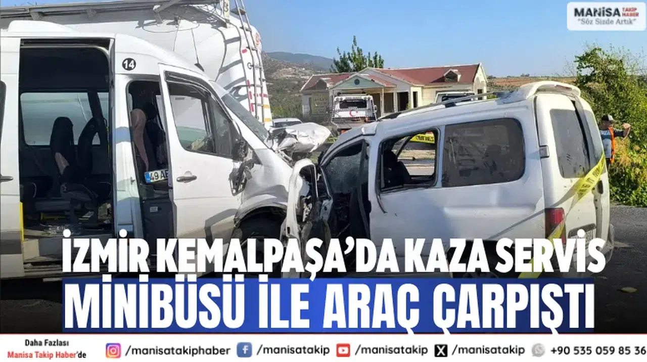İzmir Kemalpaşa’da kaza Servis minibüsü ile araç çarpıştı