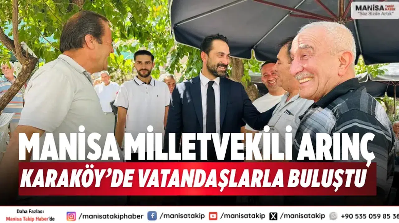 Manisa Milletvekili Arınç Karaköy’de vatandaşlarla buluştu