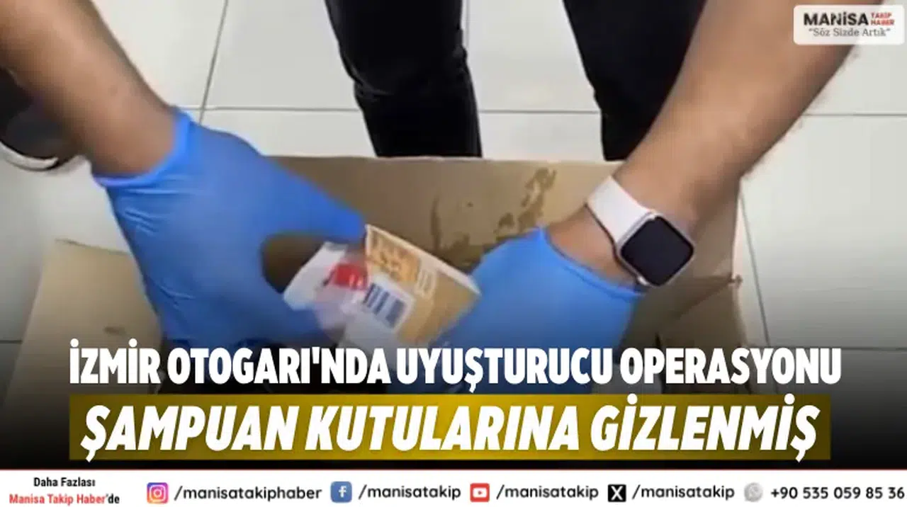 İzmir Otogarı'nda uyuşturucu operasyonu: Şampuan kutularına gizlenmiş