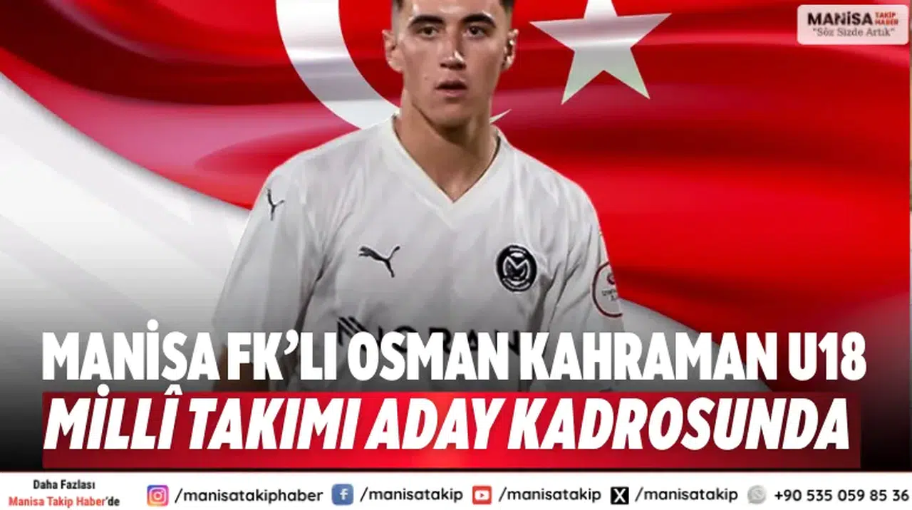 Manisa FK’lı Osman Kahraman U18 Millî Takımı aday kadrosunda