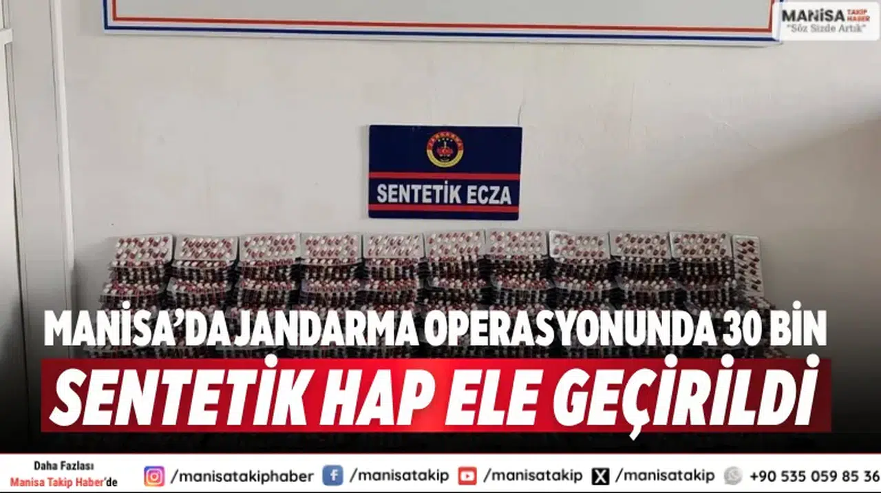 Manisa’da Jandarma Operasyonunda 30 Bin Sentetik Hap Ele Geçirildi