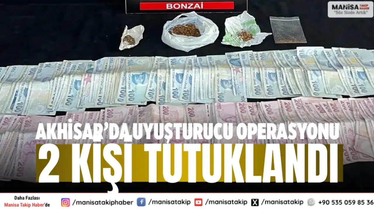 Akhisar’da uyuşturucu operasyonu: 2 kişi tutuklandı
