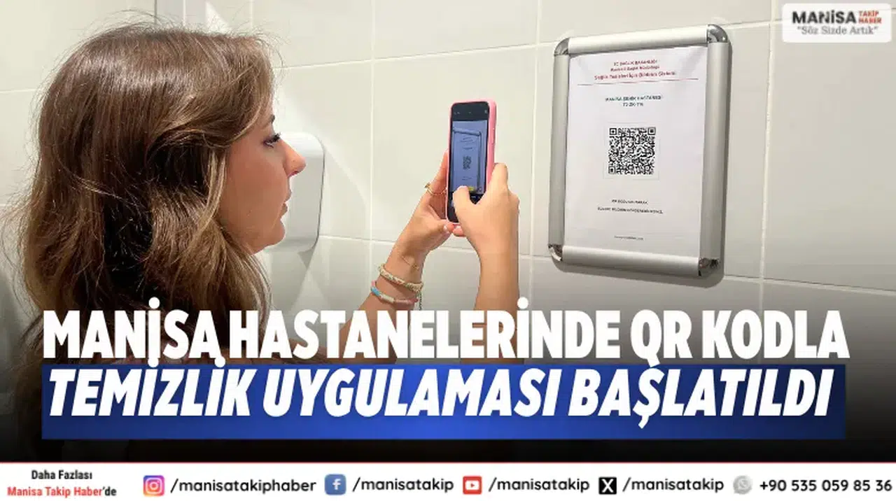 Manisa hastanelerinde QR kodla temizlik uygulaması başlatıldı