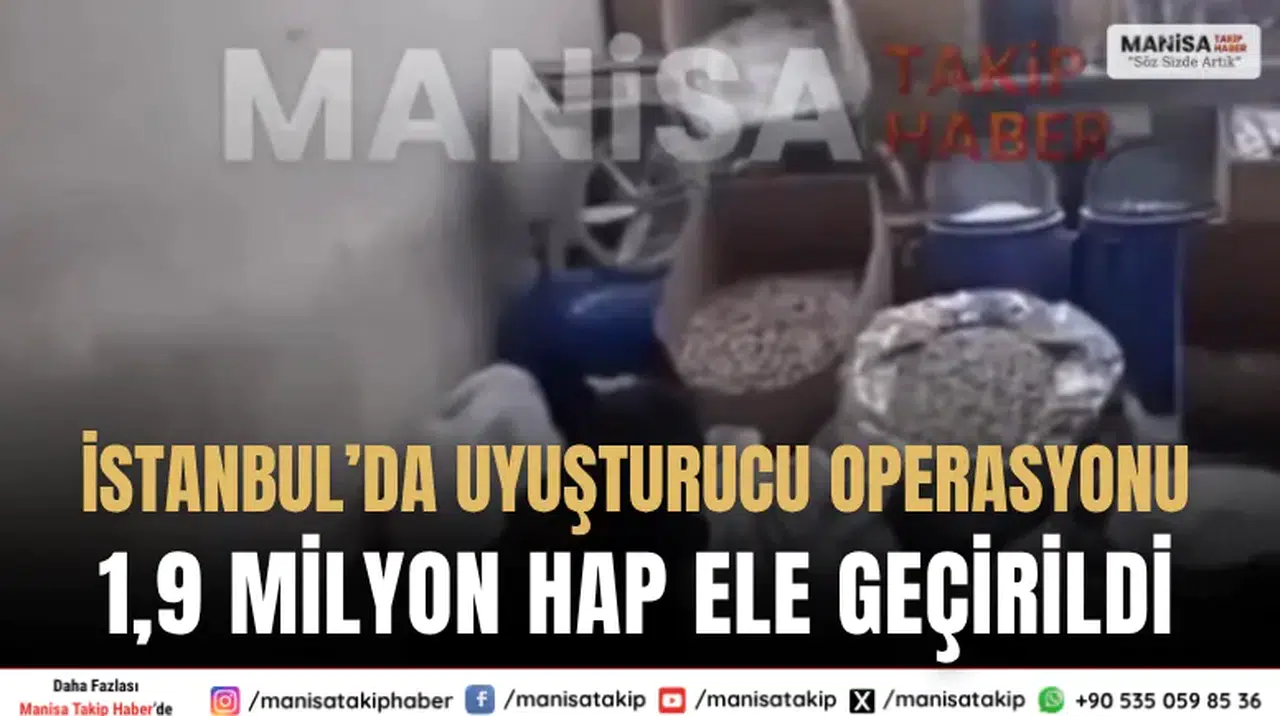 İstanbul’da Uyuşturucu Operasyonu: 1,9 Milyon Hap Ele Geçirildi