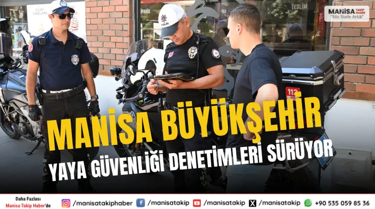 Manisa Büyükşehir Belediyesi Yaya Güvenliği Denetimleri Sürüyor