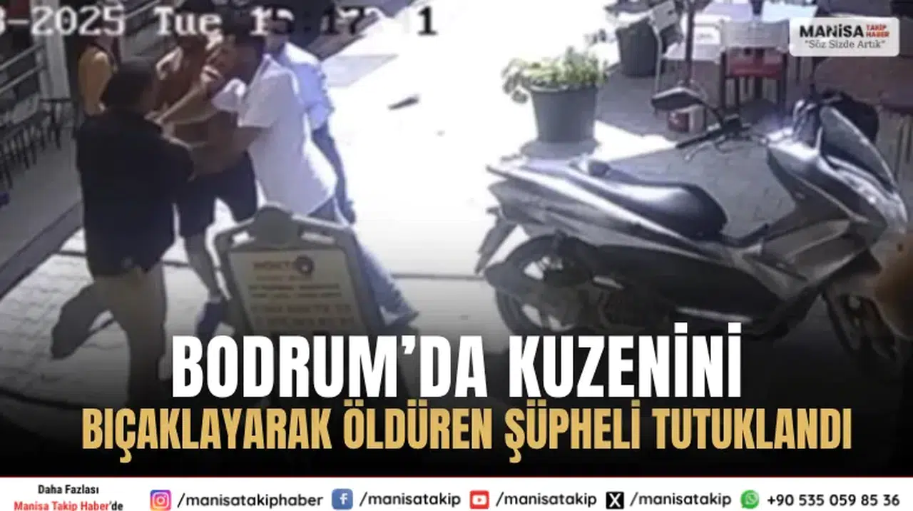 Bodrum’da Kuzenini Bıçaklayarak Öldüren Şüpheli Tutuklandı