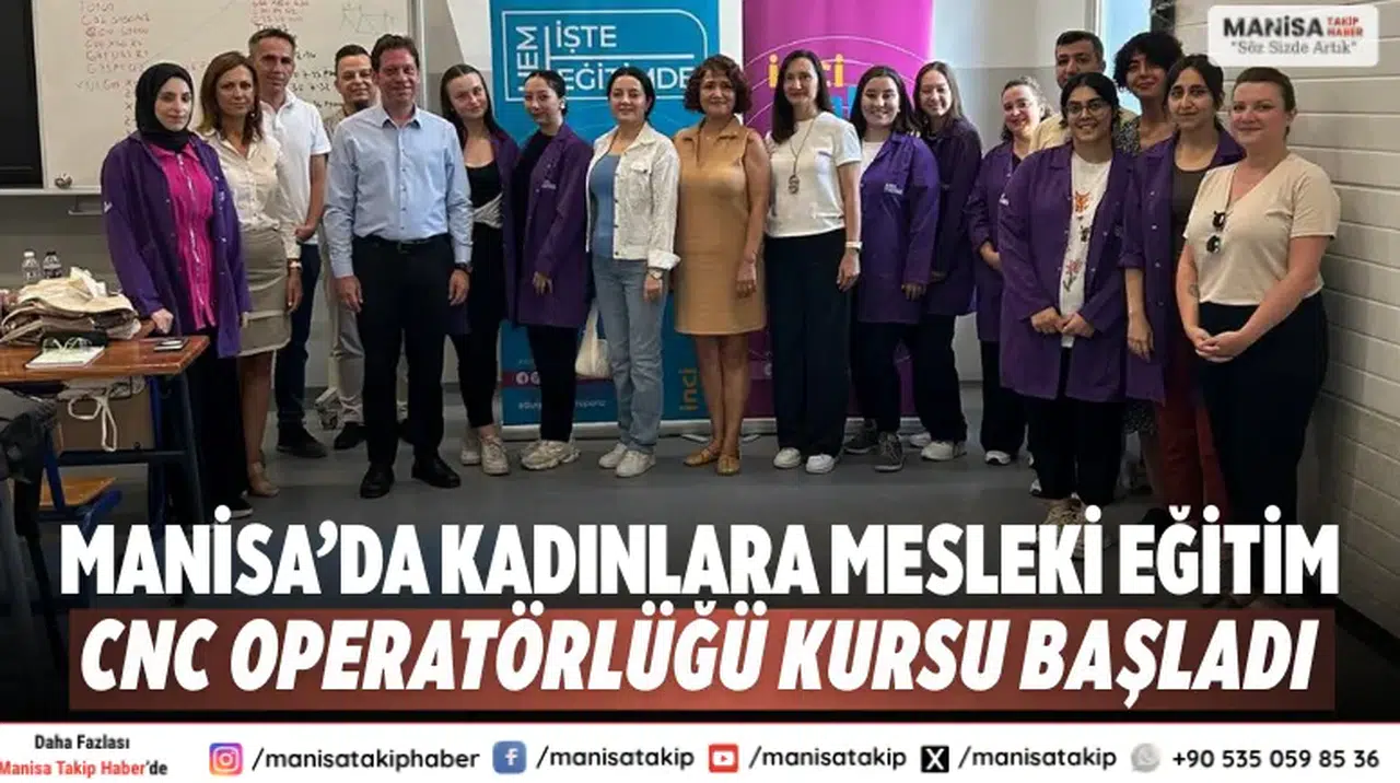 Manisa’da kadınlara mesleki eğitim: CNC operatörlüğü kursu başladı