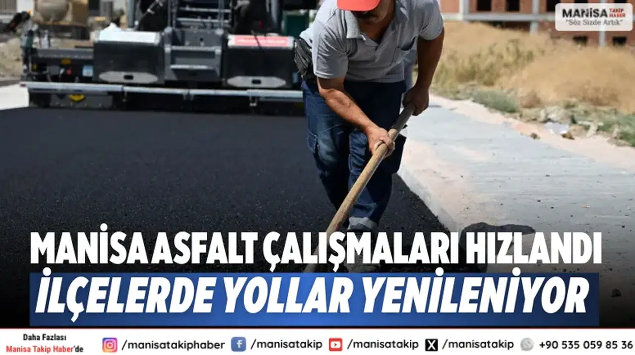 Manisa asfalt çalışmaları hızlandı, ilçelerde yollar yenileniyor