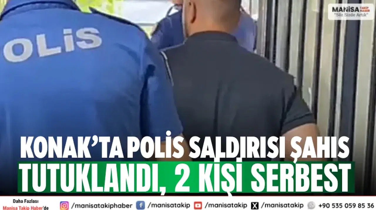 Konak’ta polis saldırısı Şahıs tutuklandı, 2 kişi serbest