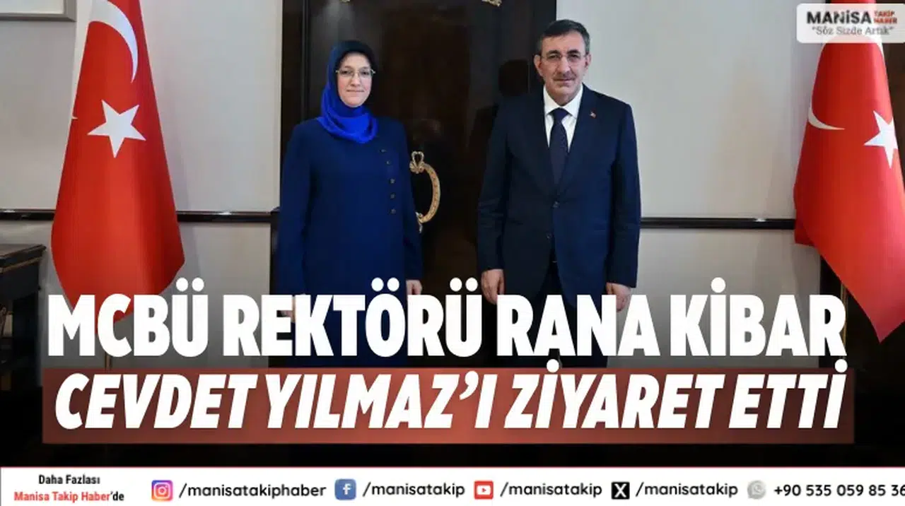 MCBÜ Rektörü Rana Kibar, Cevdet Yılmaz’ı ziyaret etti