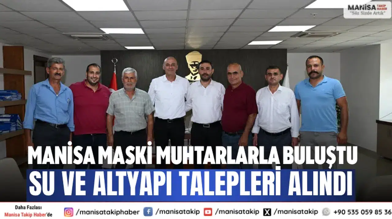 Manisa MASKİ muhtarlarla buluştu: Su ve altyapı talepleri alındı