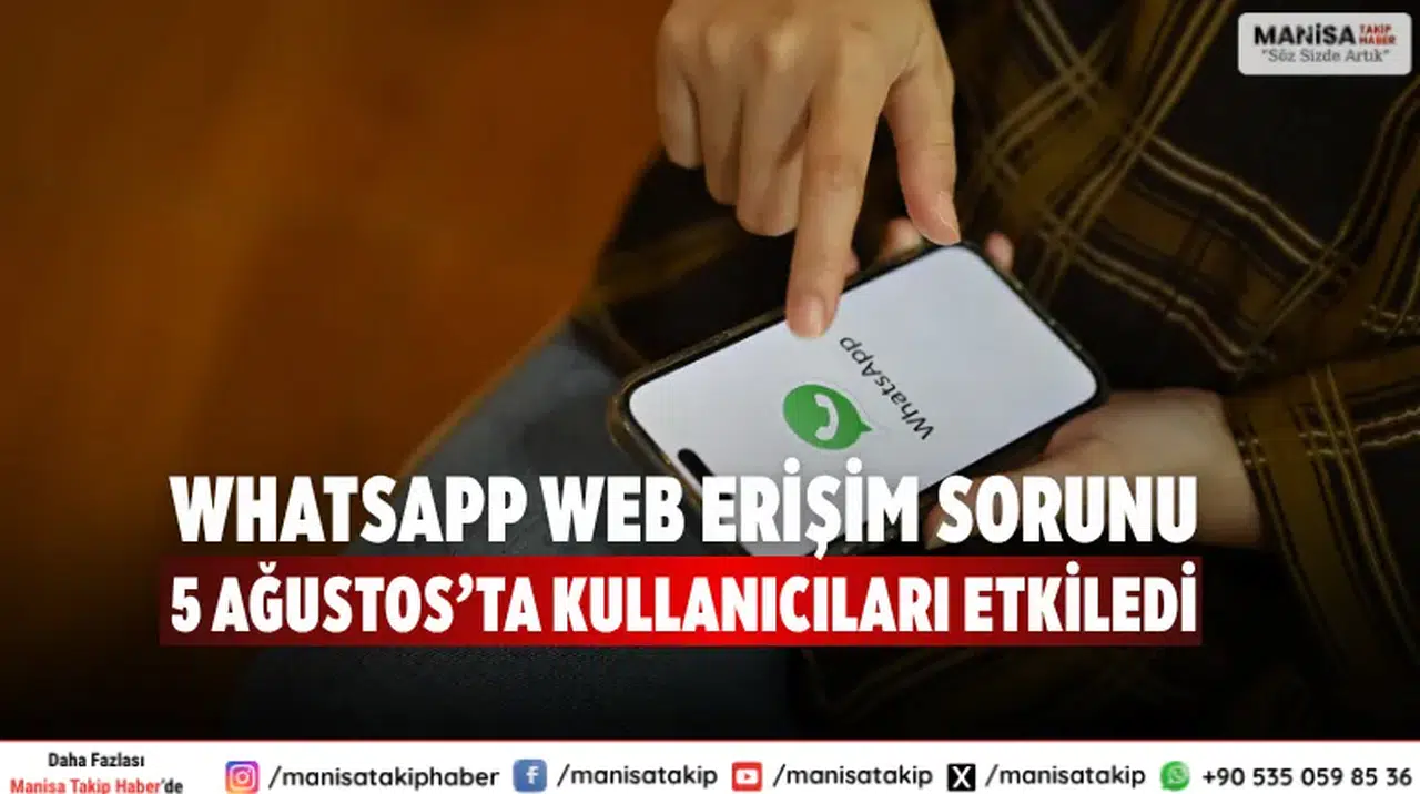 WhatsApp Web erişim sorunu 5 Ağustos’ta kullanıcıları etkiledi