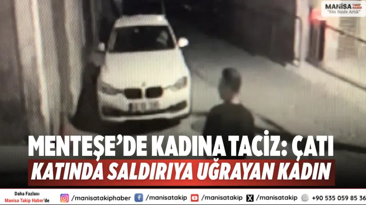 Menteşe’de kadına taciz: Çatı katında saldırıya uğrayan kadın