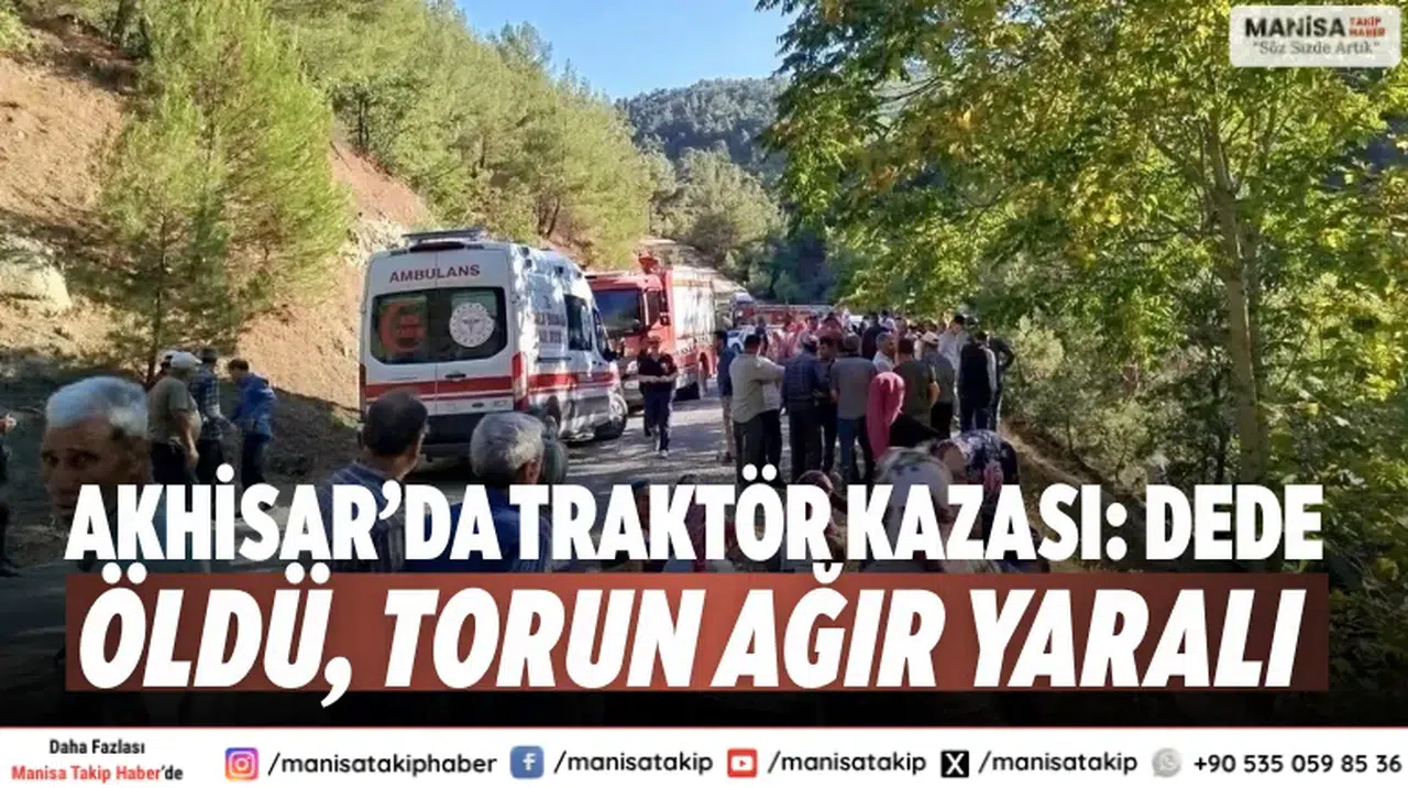 Akhisar’da traktör kazası: Dede öldü, torun ağır yaralı