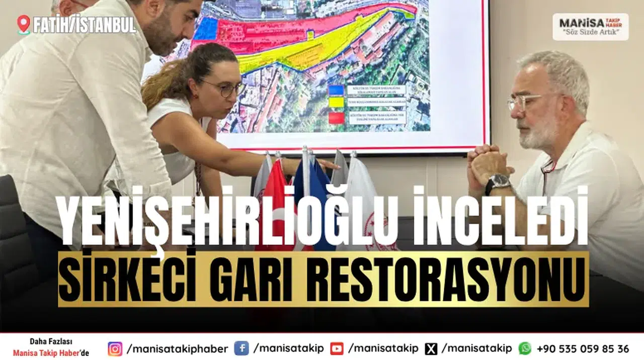 Yenişehirlioğlu İstanbul Sirkeci Garı Restorasyonunu İnceledi