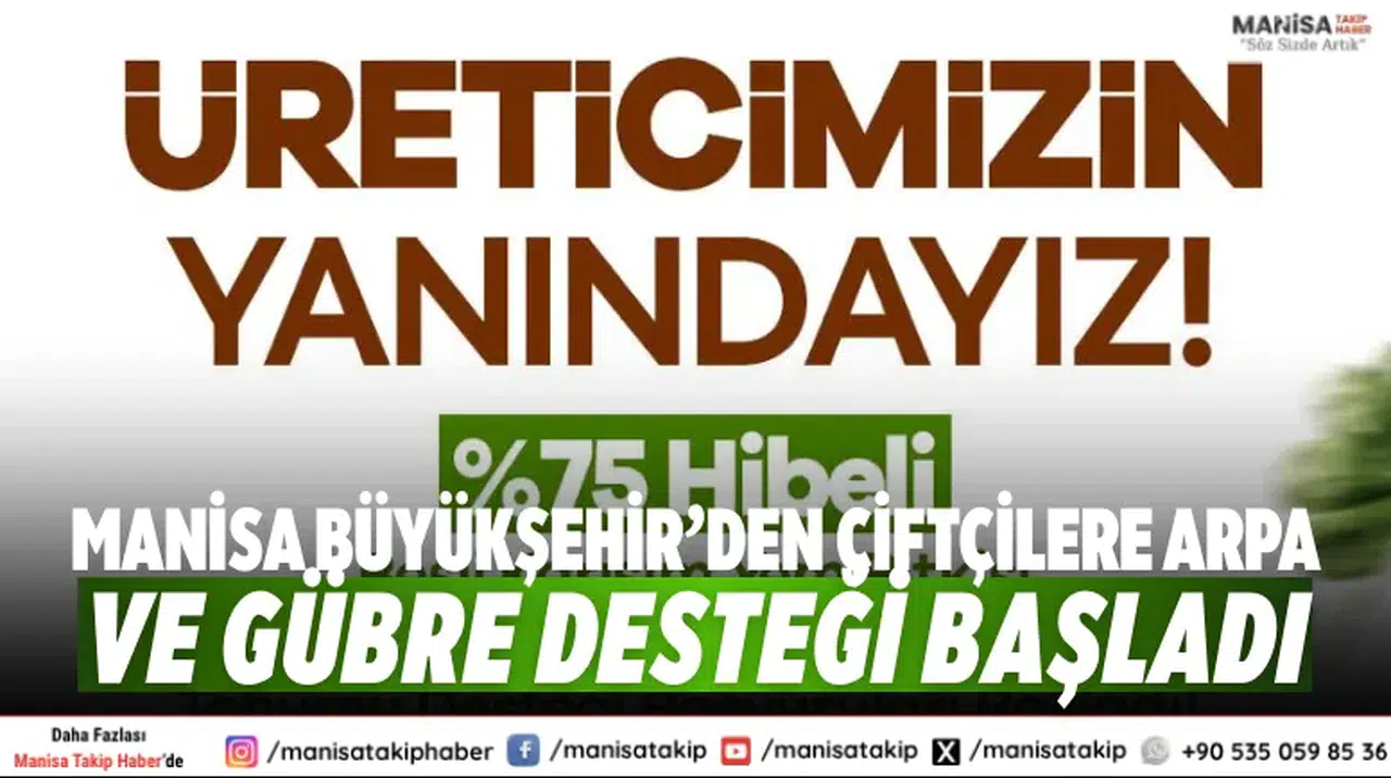 Manisa Büyükşehir’den Çiftçilere Arpa ve Gübre Desteği Başladı