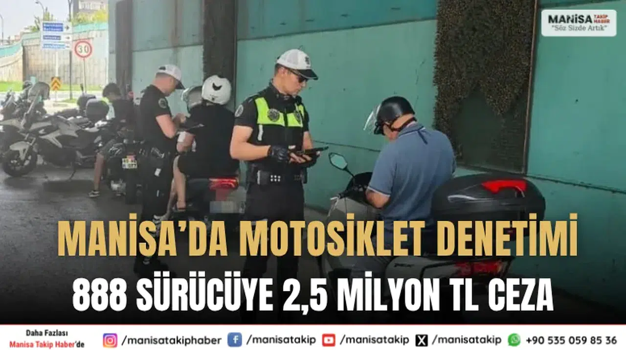 Manisa’da Motosiklet Denetimi 888 Sürücüye 2,5 Milyon TL Ceza