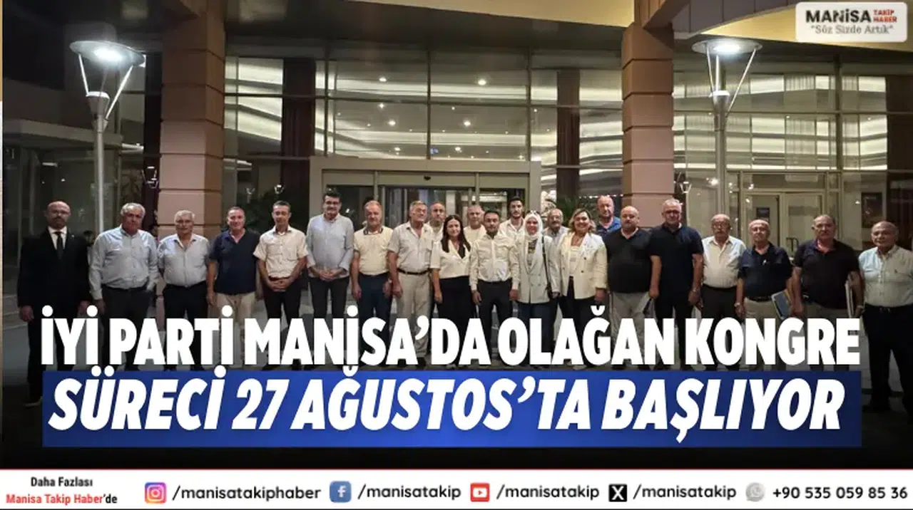 İYİ Parti Manisa’da olağan kongre süreci 27 Ağustos’ta başlıyor