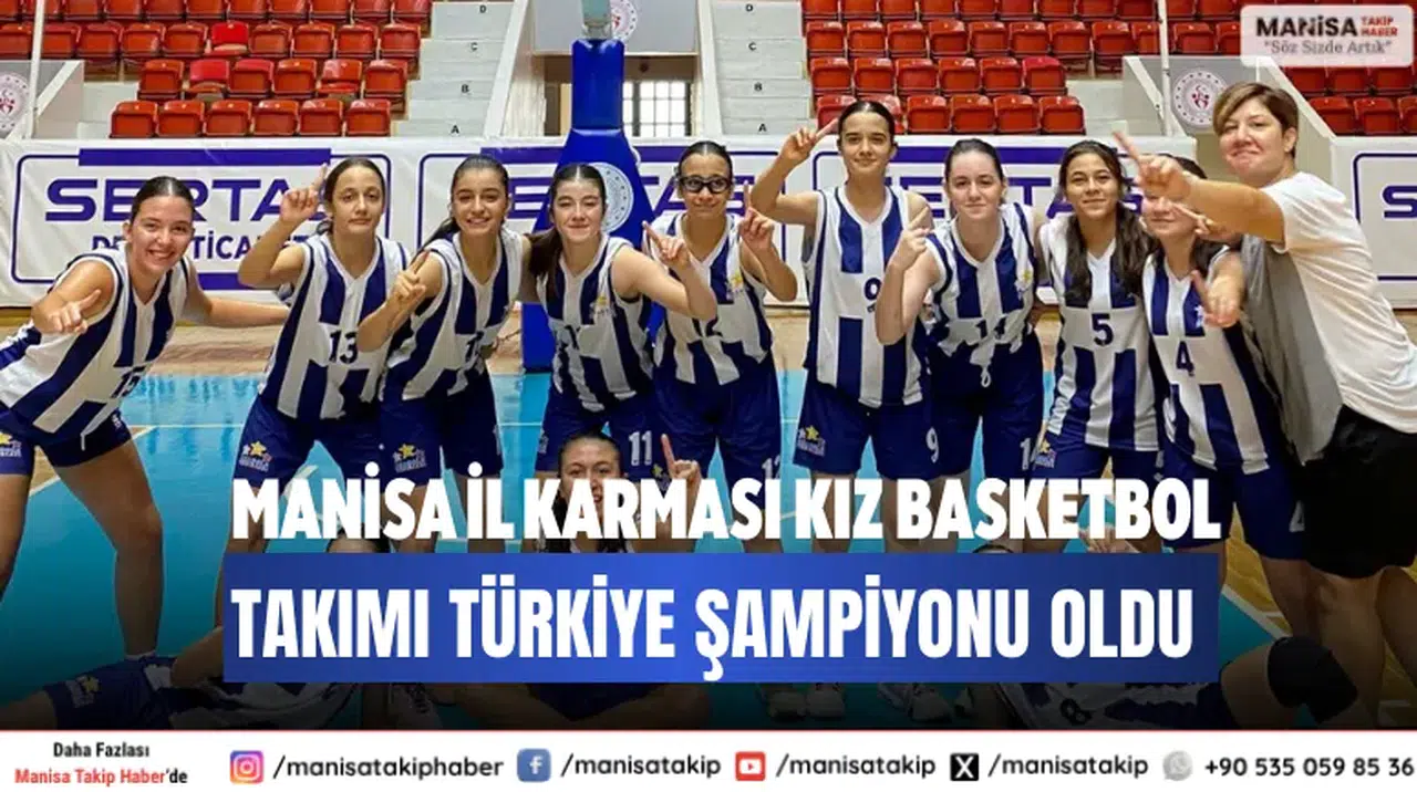 Manisa İl Karması Kız Basketbol Takımı Türkiye Şampiyonu Oldu