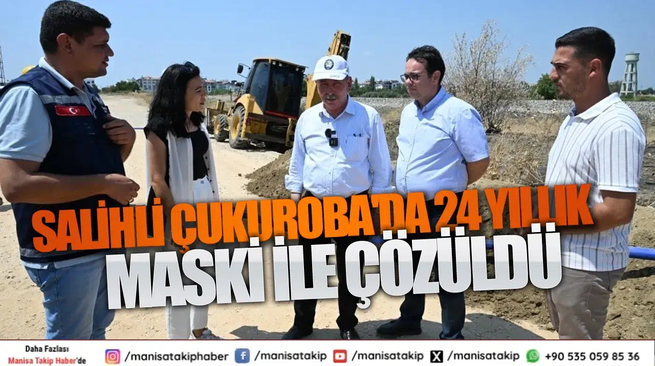Salihli Çukuroba’da 25 Yıllık Kanalizasyon Sorunu MASKİ ile Çözüldü