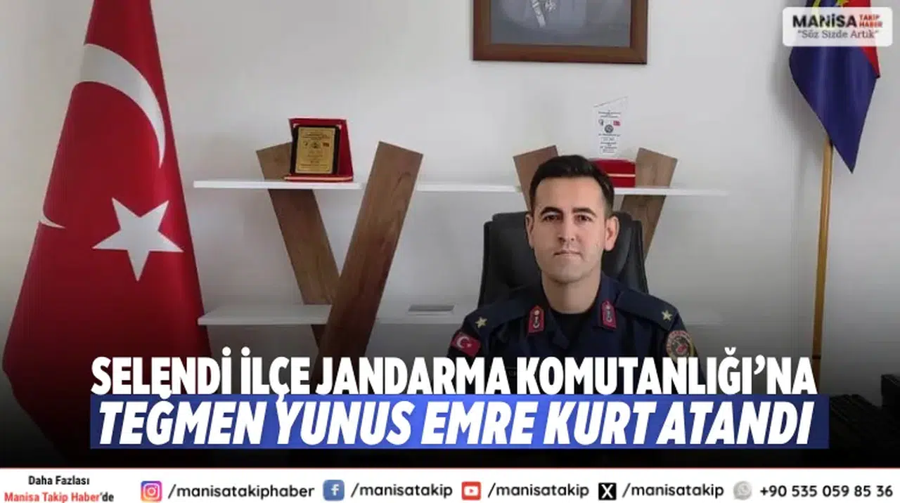 Selendi İlçe Jandarma Komutanlığı’na Teğmen Yunus Emre Kurt Atandı