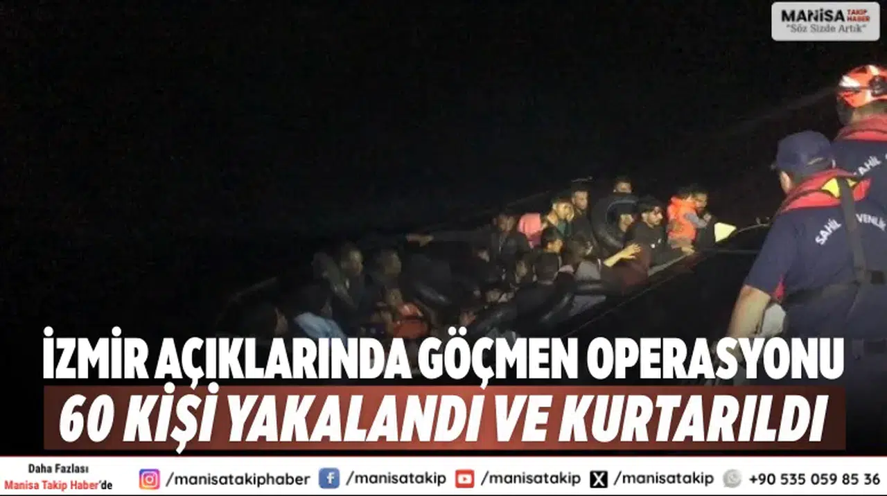 İzmir Açıklarında Göçmen Operasyonu: 60 Kişi Yakalandı ve Kurtarıldı