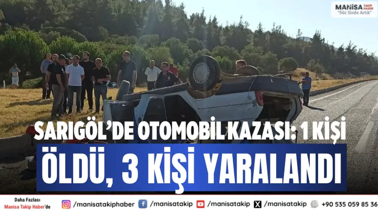 Sarıgöl’de otomobil kazası: 1 kişi öldü, 3 kişi yaralandı