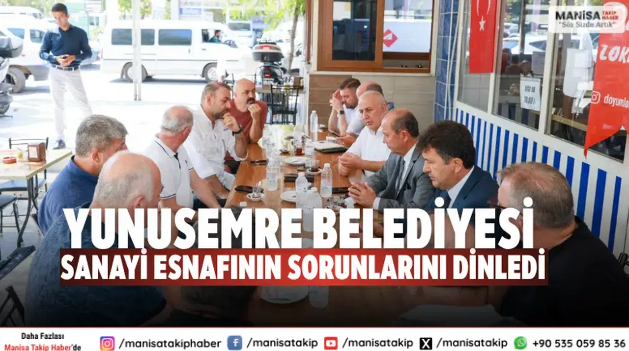 Yunusemre Belediyesi Sanayi Esnafının Sorunlarını Dinledi