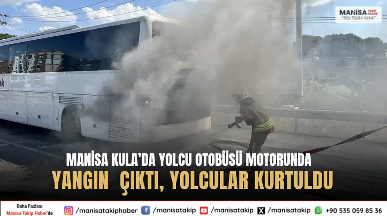 Manisa Kula’da Yolcu Otobüsü Motorunda Yangın Çıktı, Yolcular Kurtuldu