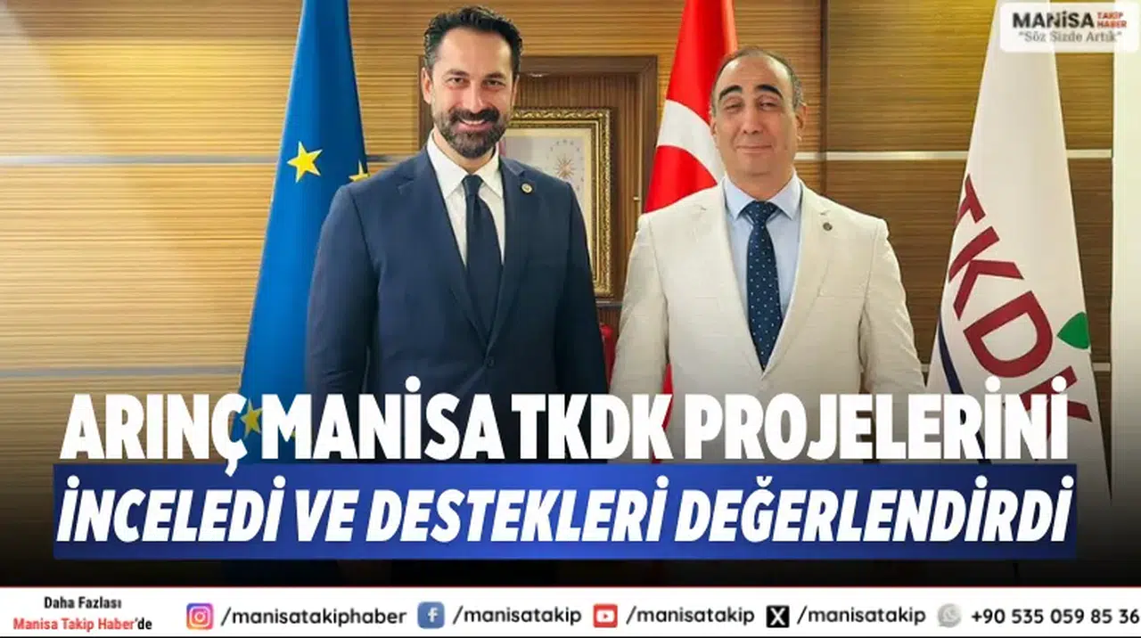 Arınç Manisa TKDK Projelerini İnceledi ve Destekleri Değerlendirdi