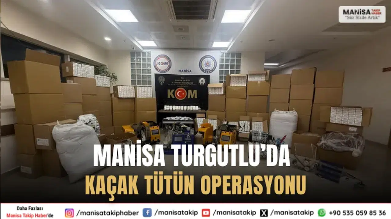 Manisa Turgutlu’da Kaçak Tütün Operasyonu: 29 Bin Sigara Ele Geçirildi