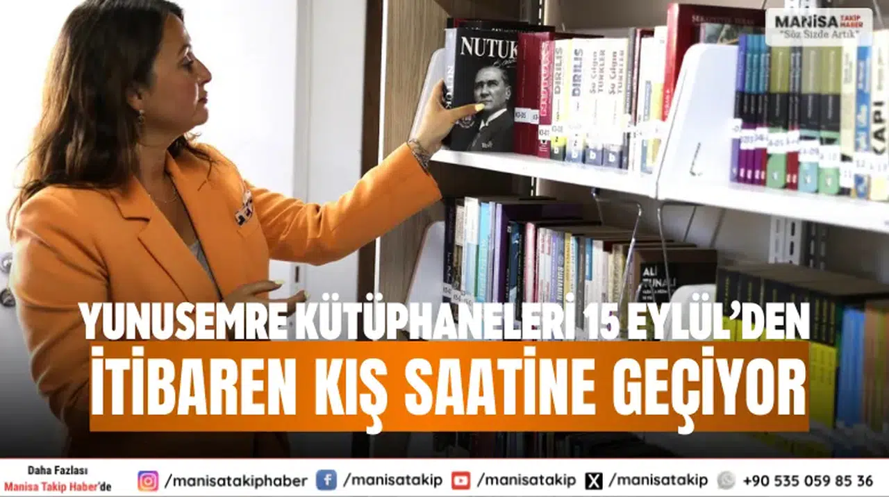 Yunusemre Kütüphaneleri 15 Eylül’den İtibaren Kış Saatine Geçiyor