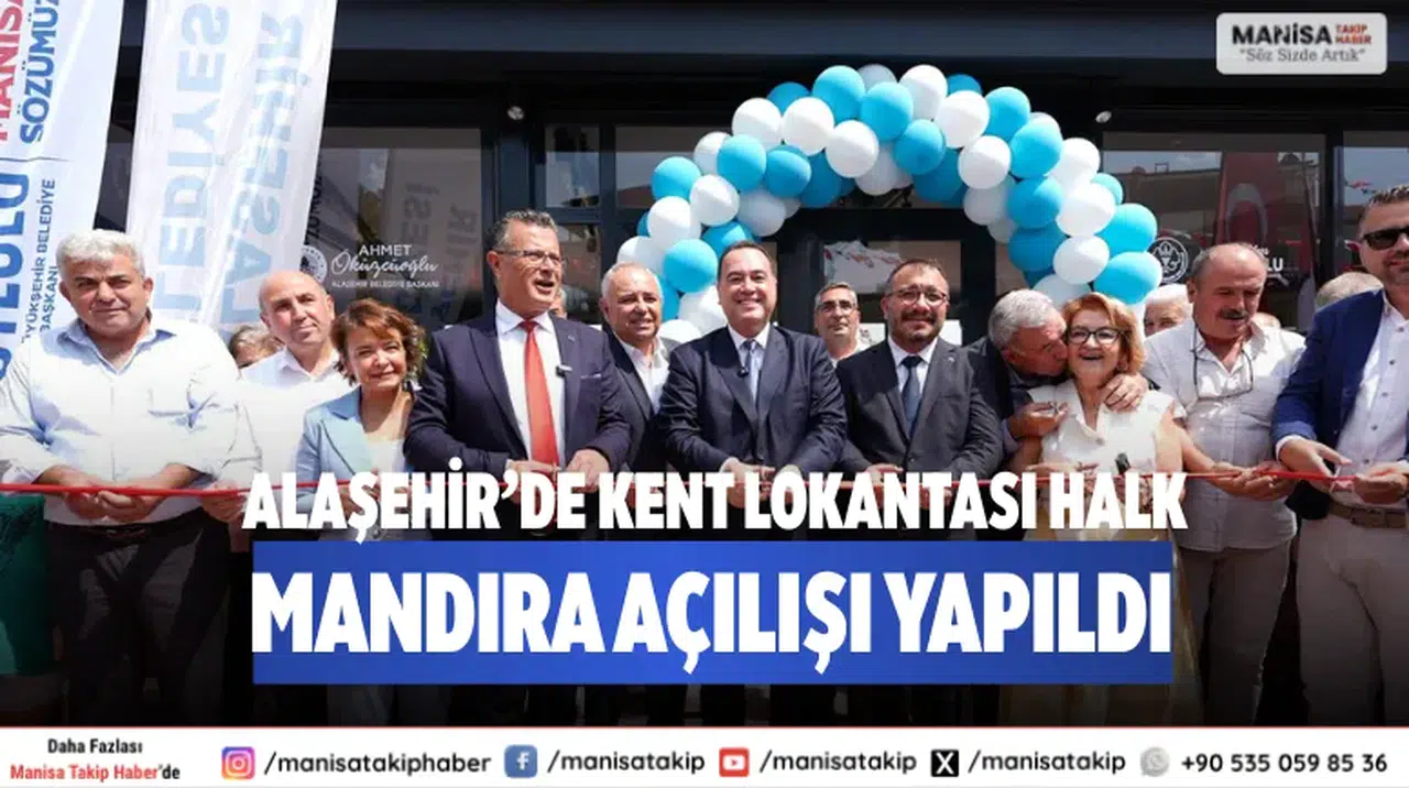 Alaşehir’de Kent Lokantası Halk Mandıra açılışı yapıldı