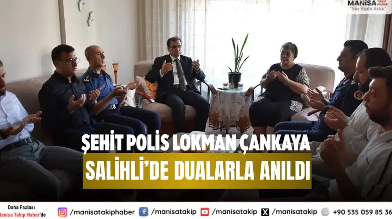 Şehit Polis Lokman Çankaya Salihli’de Dualarla Anıldı
