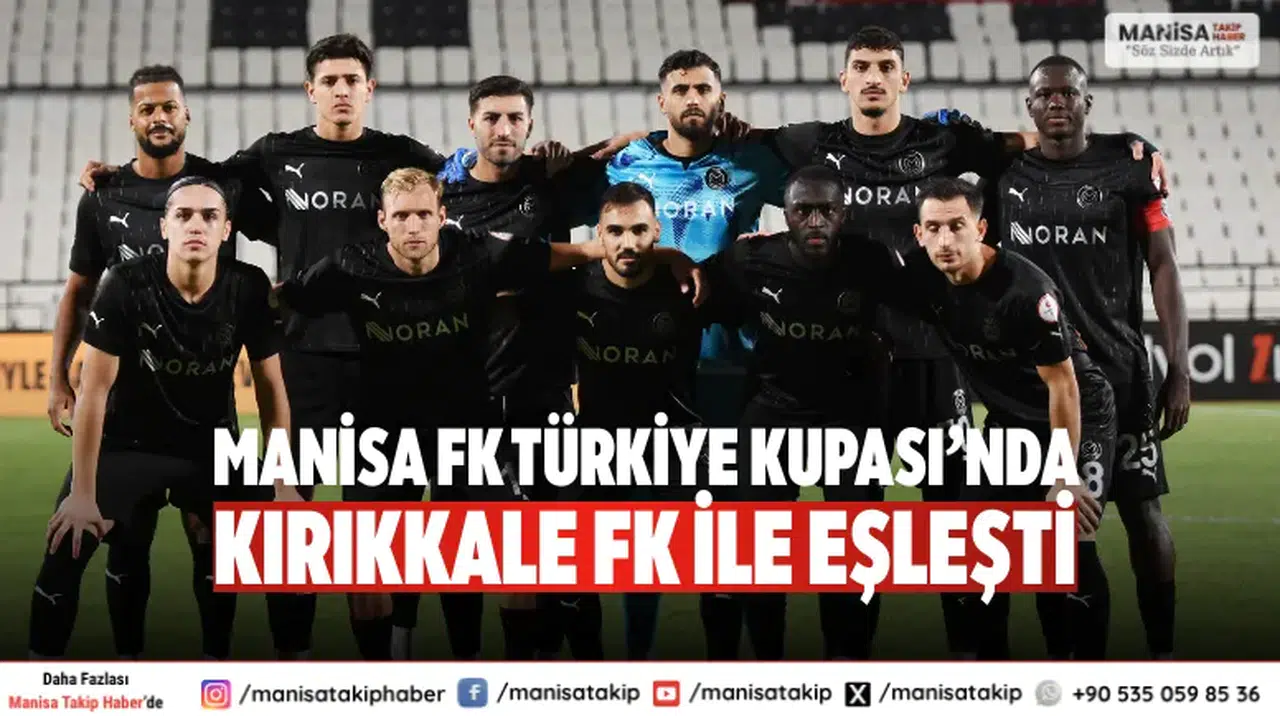 Manisa FK Türkiye Kupası’nda Kırıkkale FK ile Eşleşti