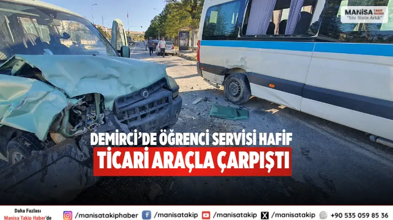 Demirci’de öğrenci servisi Hafif ticari araçla çarpıştı