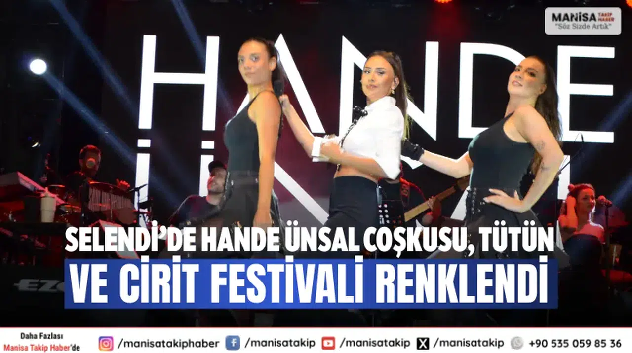 Selendi’de Hande Ünsal Coşkusu, Tütün ve Cirit Festivali Renklendi