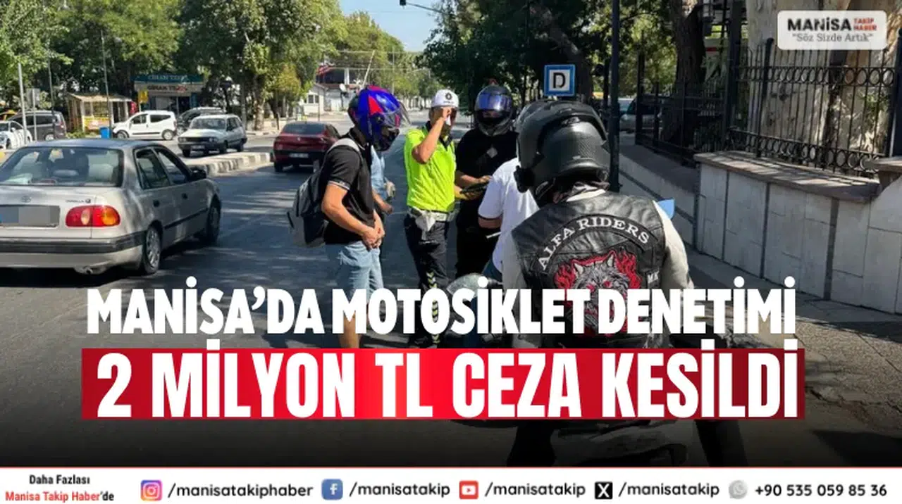 Manisa’da Motosiklet Denetimi 2 Milyon TL Ceza Kesildi