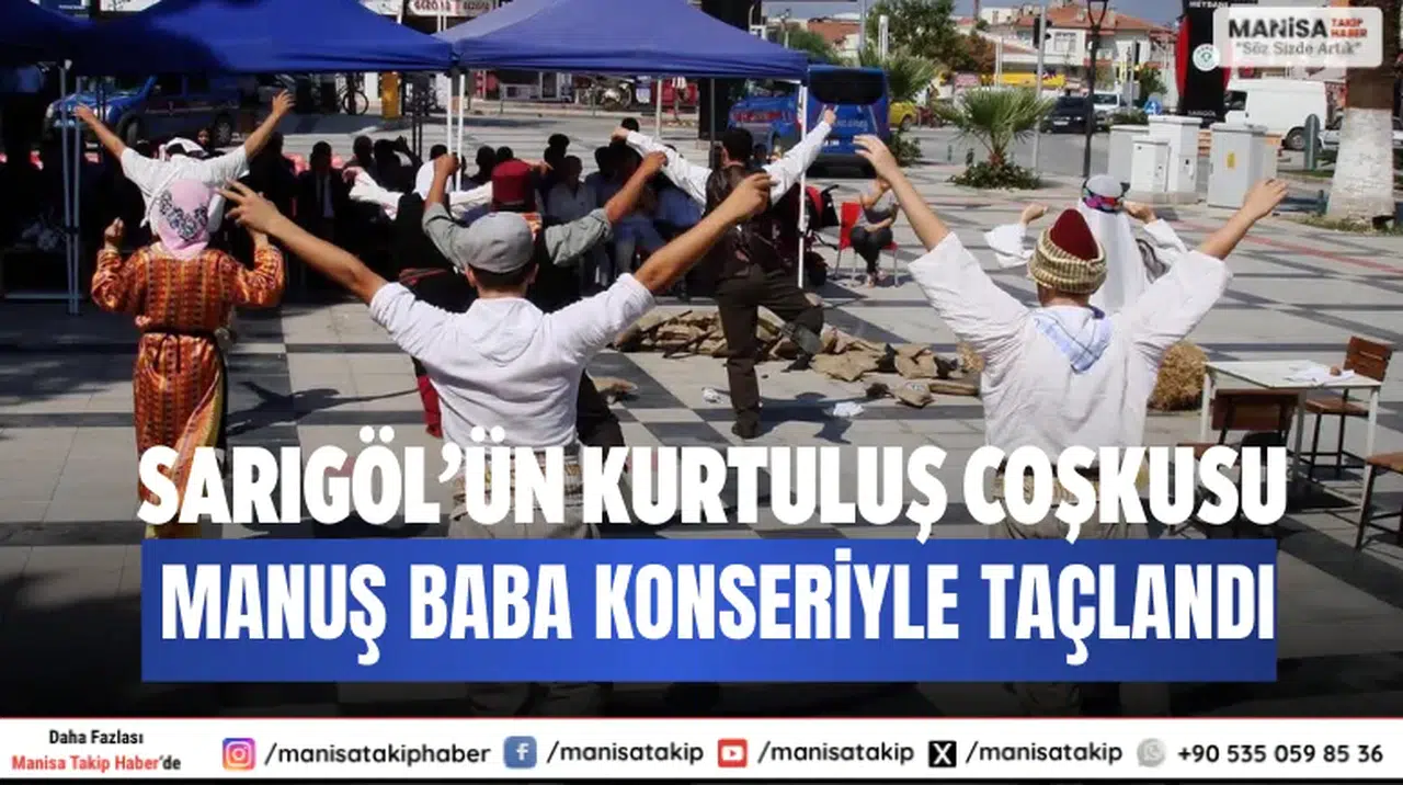 Sarıgöl’ün Kurtuluş Coşkusu Manuş Baba Konseriyle Taçlandı