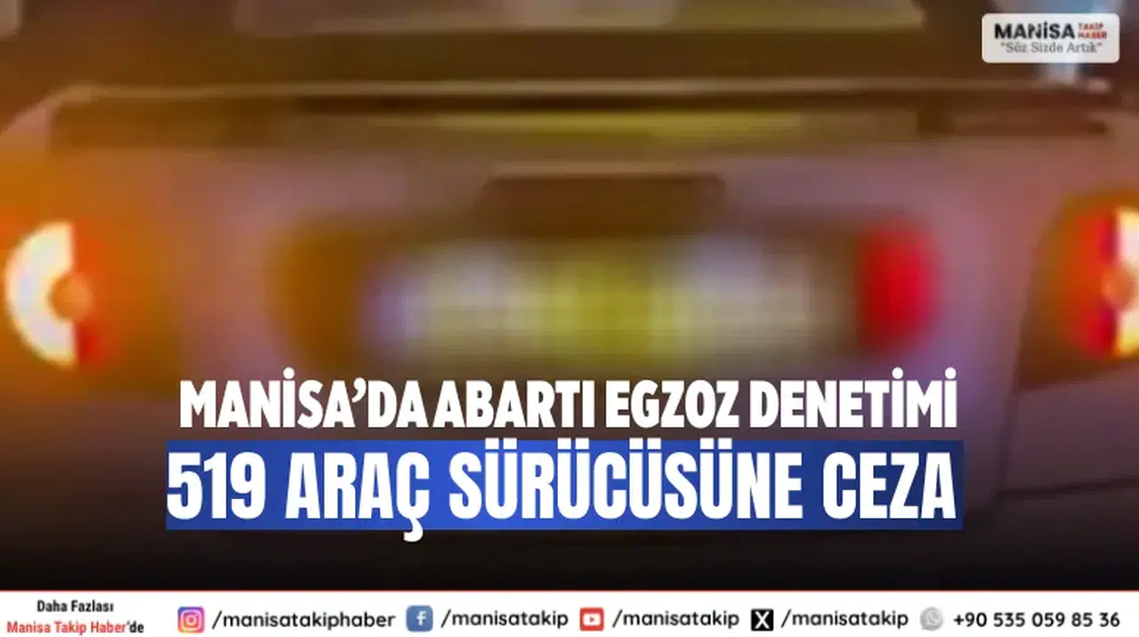 Manisa’da Abartı Egzoz Denetimi 519 Araç Sürücüsüne Ceza
