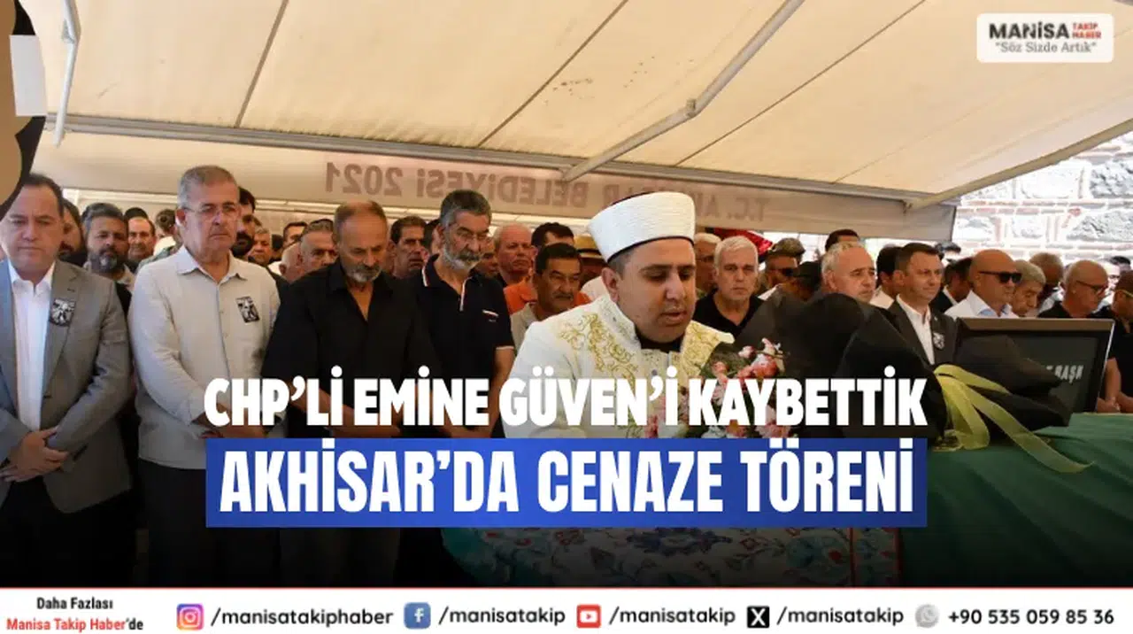 CHP’li Emine Güven’i Kaybettik Akhisar’da Cenaze Töreni