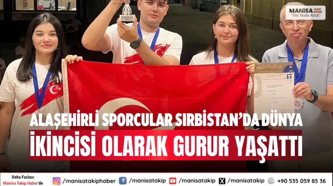 Alaşehirli Sporcular Sırbistan’da Dünya İkincisi Olarak Gurur Yaşattı