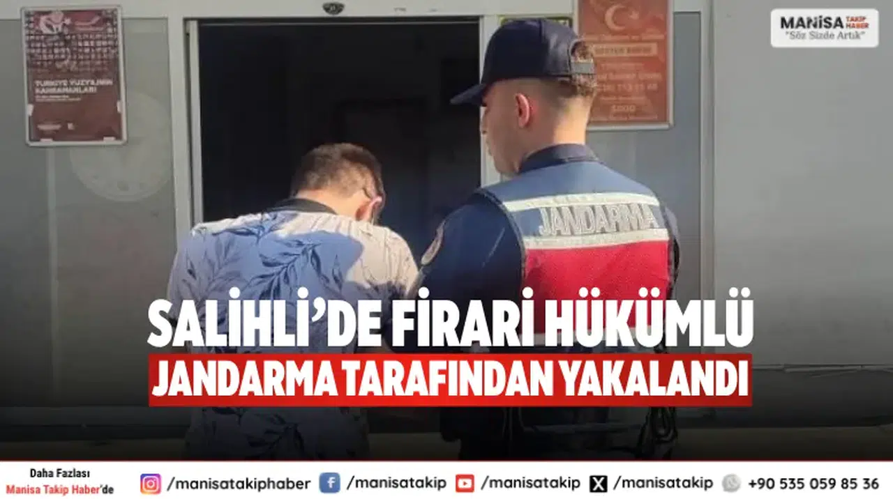 Salihli’de Firari Hükümlü Jandarma Tarafından Yakalandı