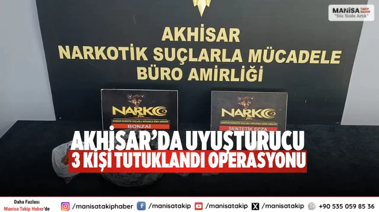 Akhisar’da uyuşturucu operasyonu: 3 kişi tutuklandı