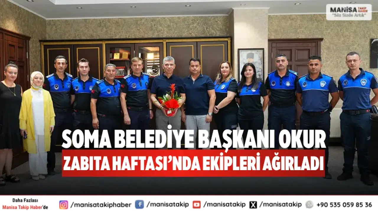 Soma Belediye Başkanı Okur, Zabıta Haftası’nda Ekipleri Ağırladı