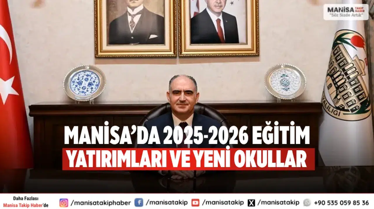 Manisa’da 2025-2026 Eğitim Yatırımları ve Yeni Okullar