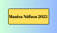 Manisa Nüfusu 2025