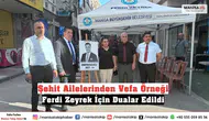Şehit Ailelerinden Vefa Örneği Ferdi Zeyrek İçin Dualar Edildi