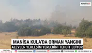 Manisa Kula’da Orman Yangını Alevler Yerleşim Yerlerini Tehdit Ediyor